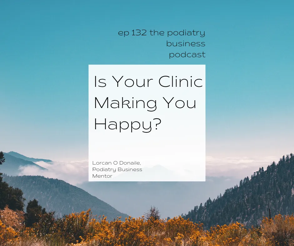 Is Your Podiatry Clinic Making You Happy