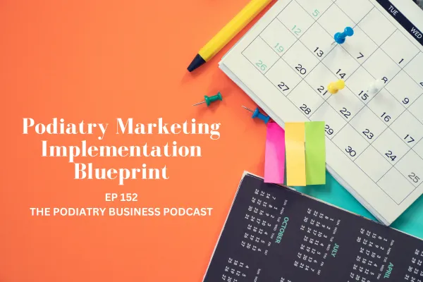 Podiatry Marketing Implementation Blueprint