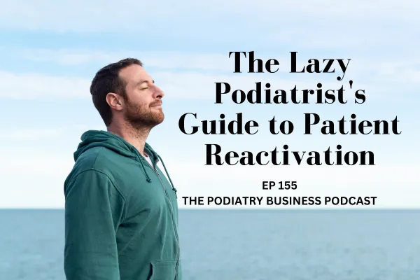 The Podiatry Business Podcast episode 155 blog cover