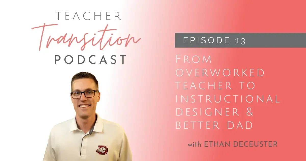 Overworked Teacher to Instructional Designer & Better Dad