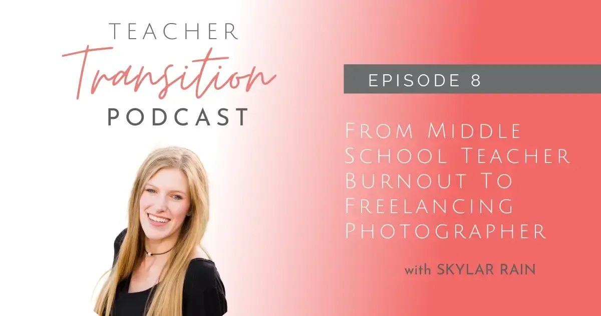 From Middle School Teacher Burnout to Freelancing Photographer with Skylar Rain