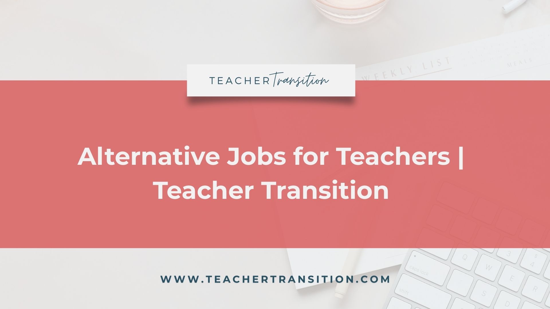 Alternative Jobs for Teachers | Teacher Transition
