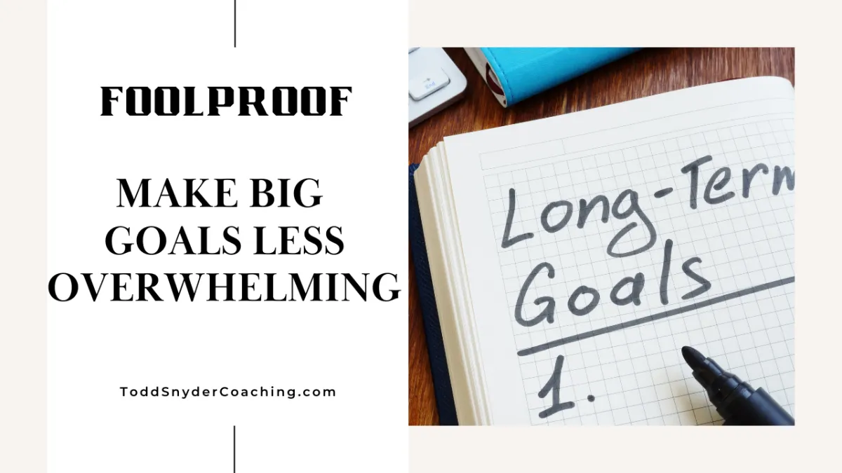 Make Big Goals Less Overwhelming