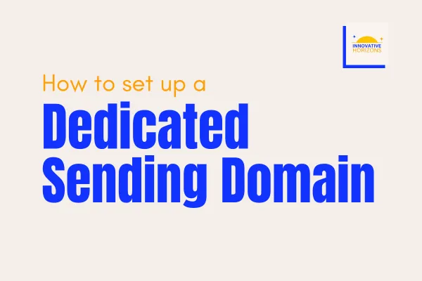How to Set up a Dedicated Email Sending Domain