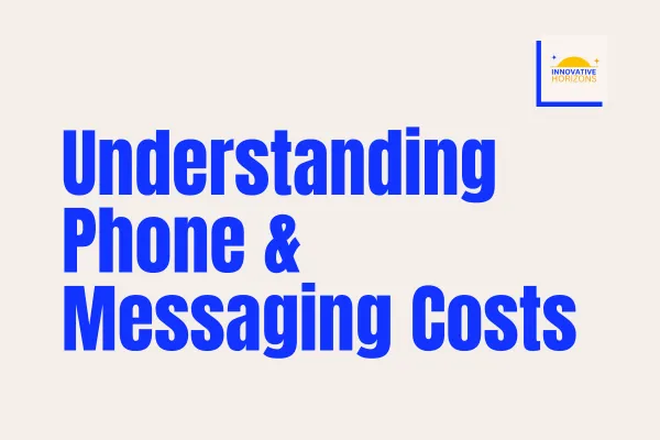 Understanding Phone & Messaging Costs