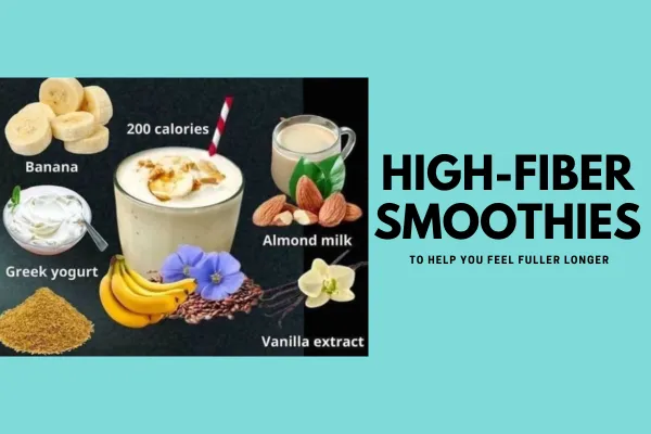 High-Fiber Smoothies to Help You Feel Fuller Longer