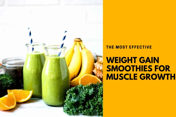 Powering Your Muscle Growth with Weight Gain Smoothies