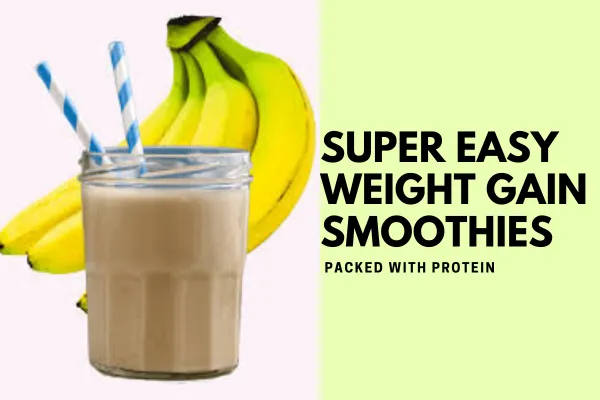 Super Easy Weight Gain Smoothies