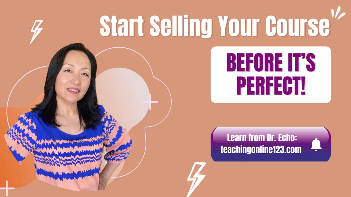 Start Selling Your Course Before It’s Perfect!