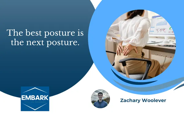 The best posture is the next posture.