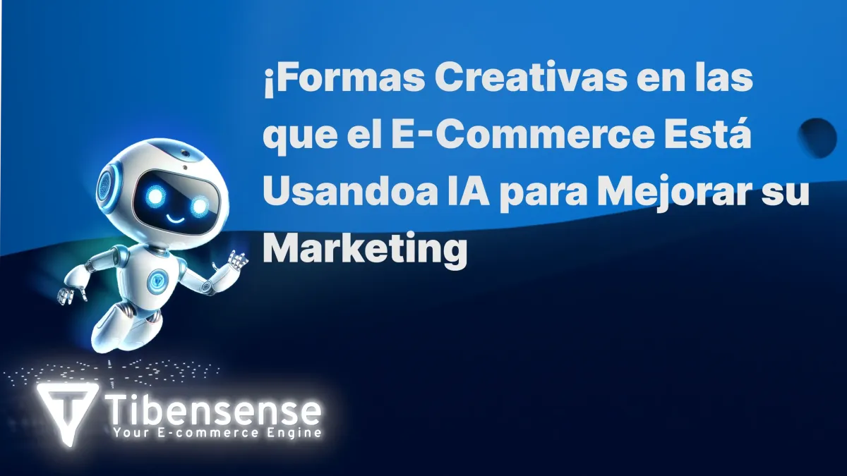 E-Commerce Está Usando la IA para Mejorar su Marketing