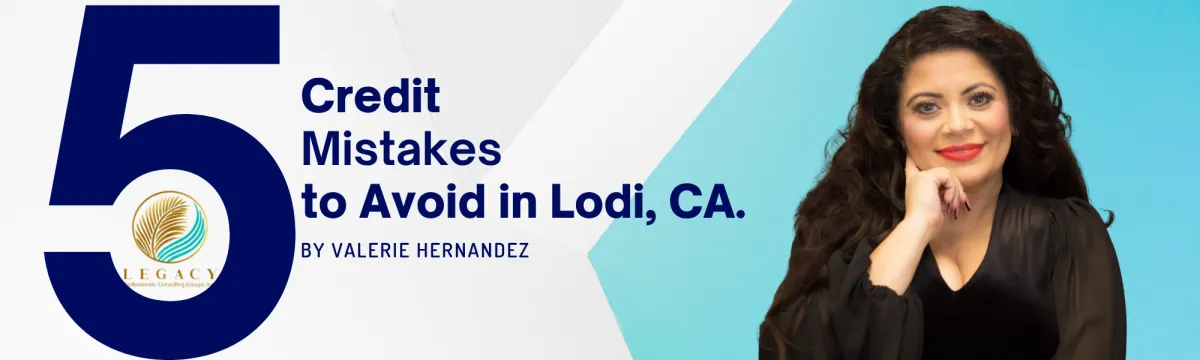 ⚠️ Top 5 Credit Mistakes to Avoid in Lodi, CA