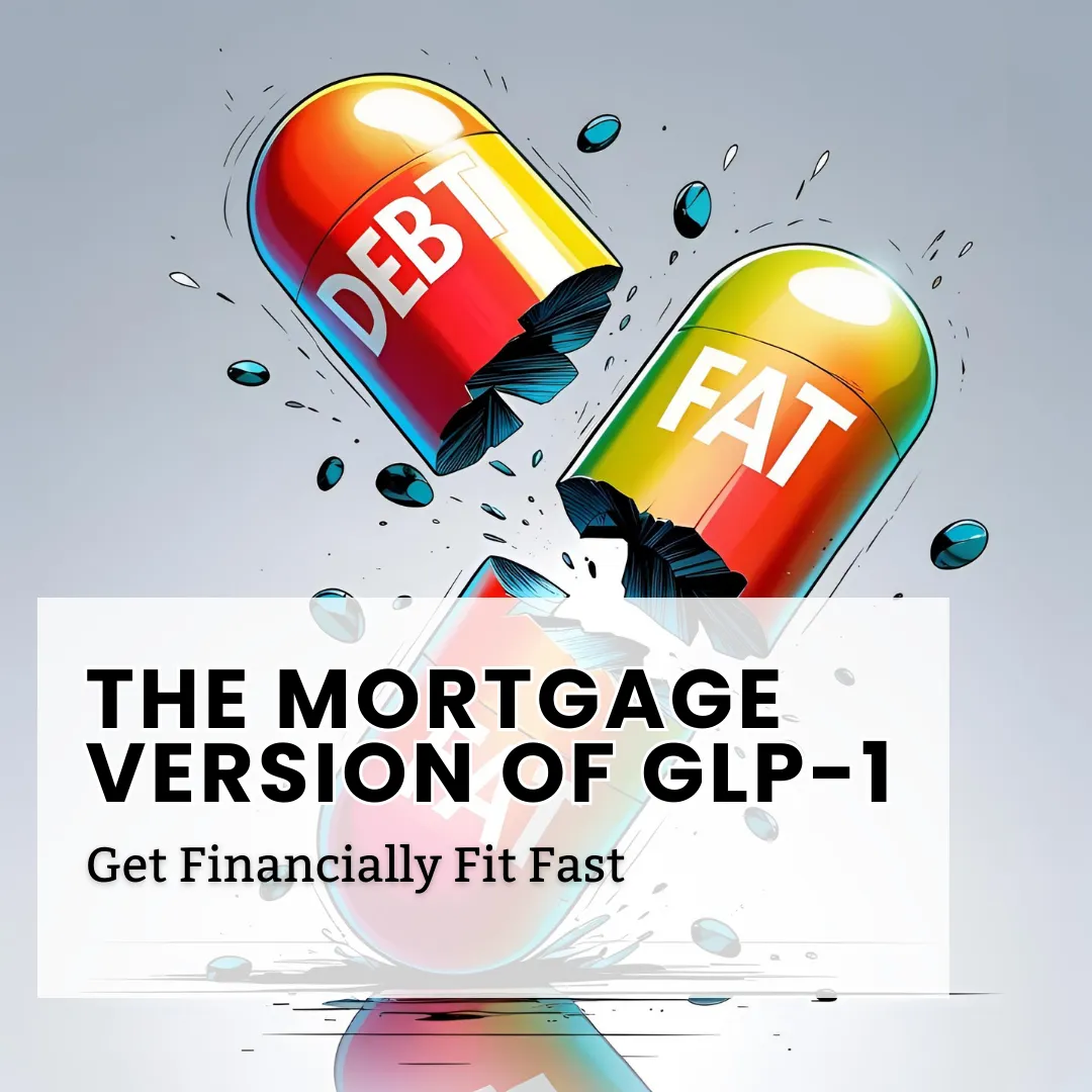Mortgage GLP-1: How the All-In-One Loan Gets You Financially Fit Fast