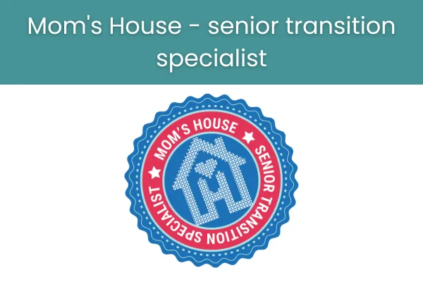 Mom's House - senior transition specialist