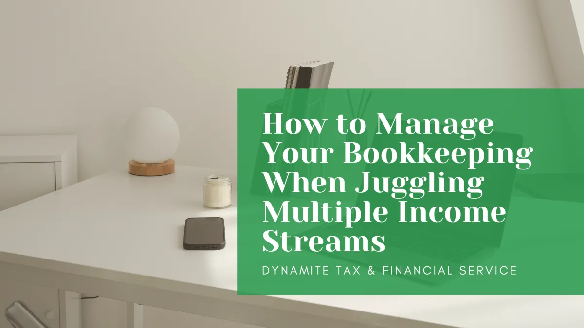Dynamite Tax and Financial Service's expert advice on managing bookkeeping for multiple income streams.