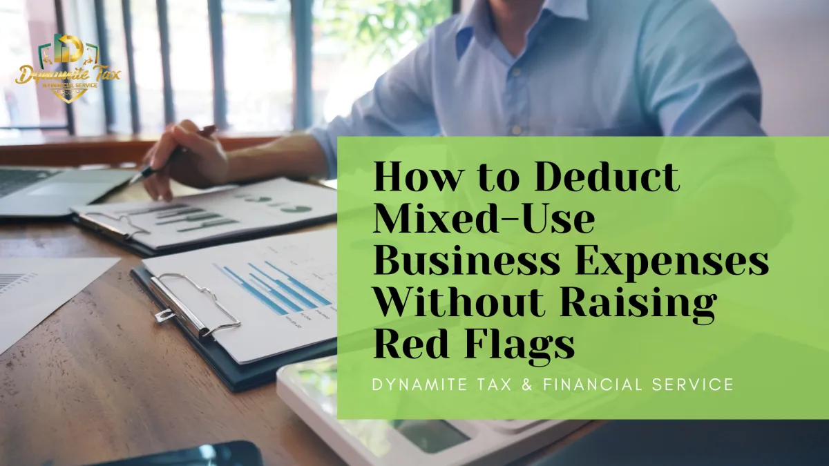 How to Deduct Mixed-Use Business Expenses Without Raising Red Flags