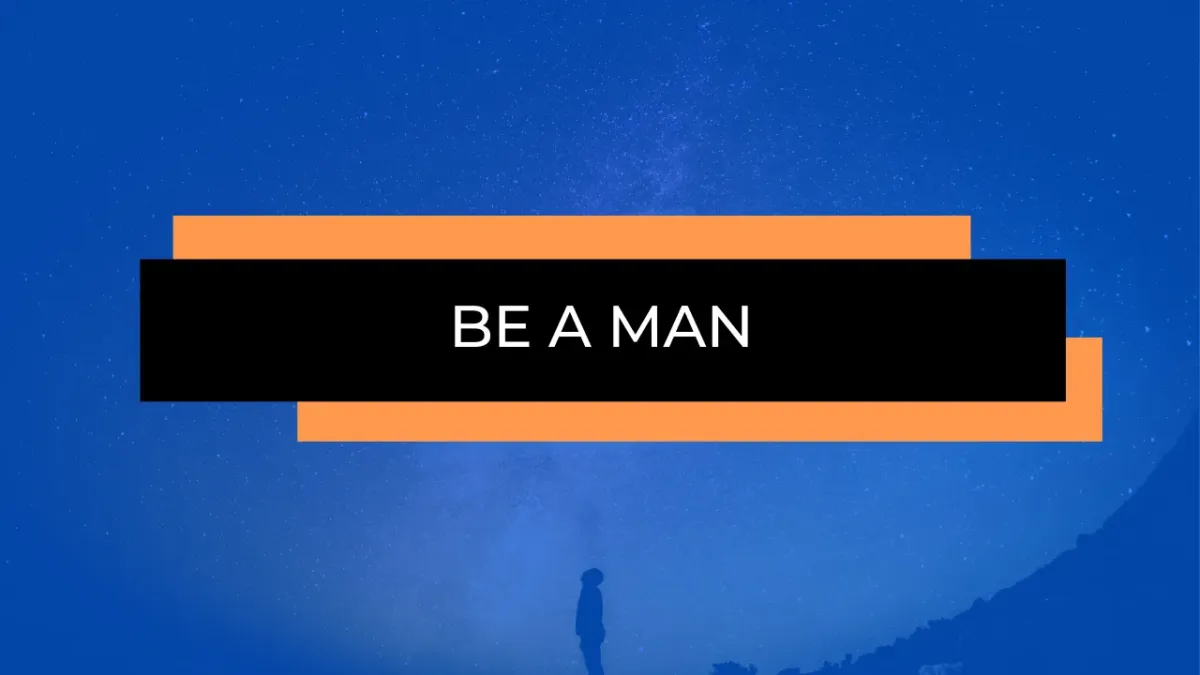 Be A Man