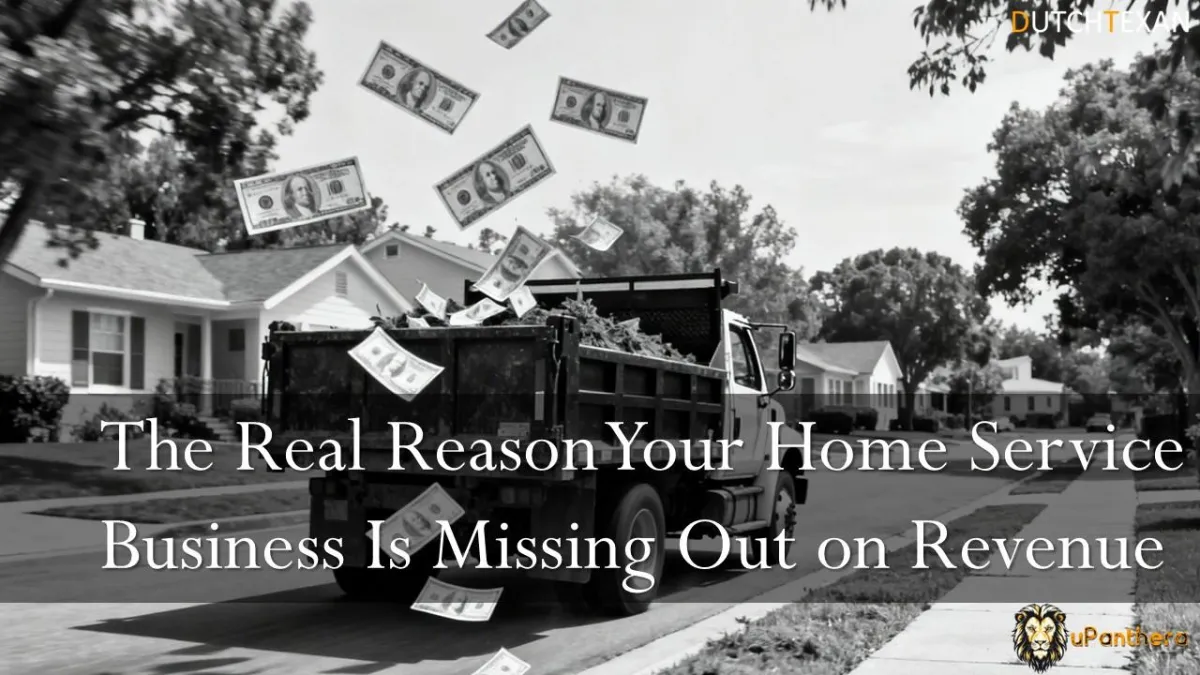 The Real Reason Your Home Service Business Is Missing Out on Revenue
