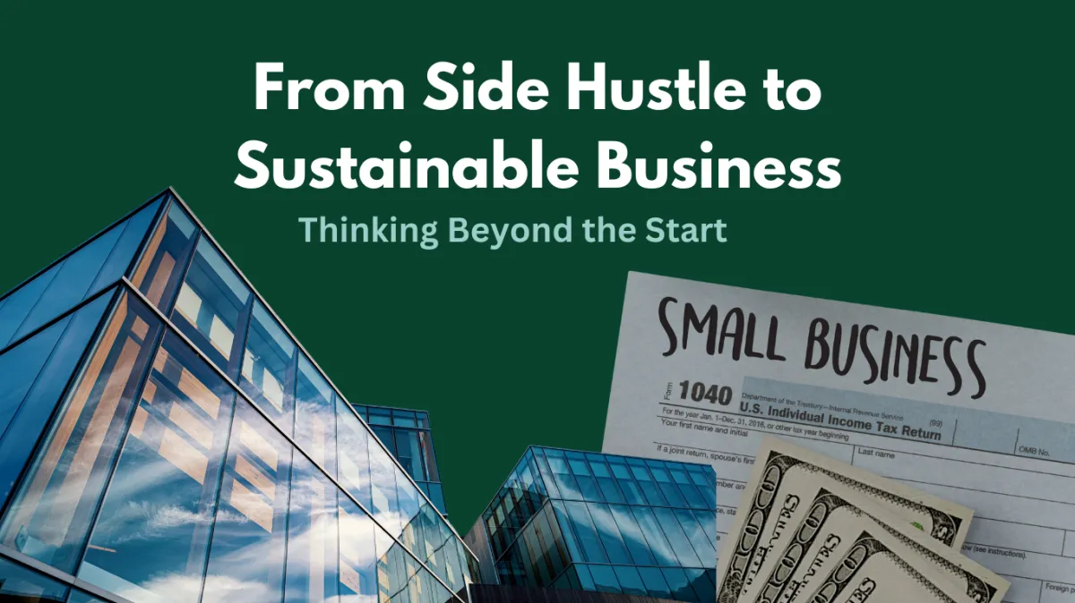 From Side Hustle to Sustainable Business: Thinking Beyond the Start