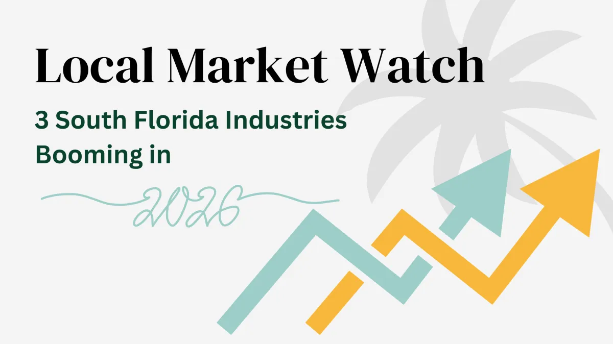 Local Market Watch: 3 South Florida Industries Booming in 2026