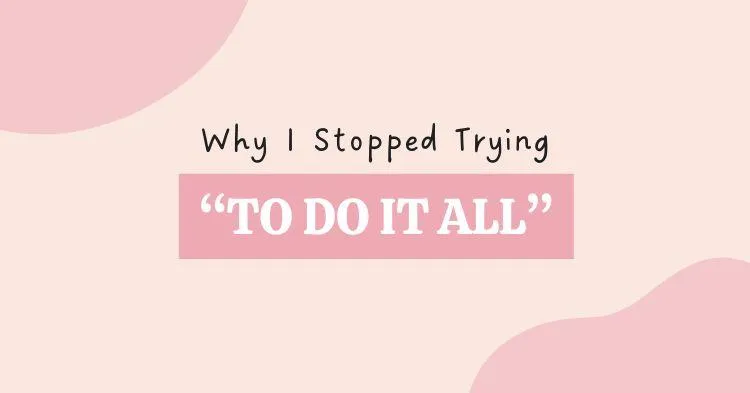 Why I Stopped Trying to Do It All: A Wake-Up Call for Moms Facing Burnout
