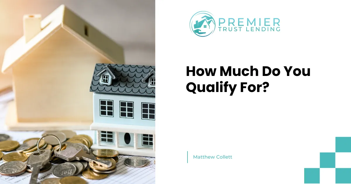 How Much Do You Qualify For?