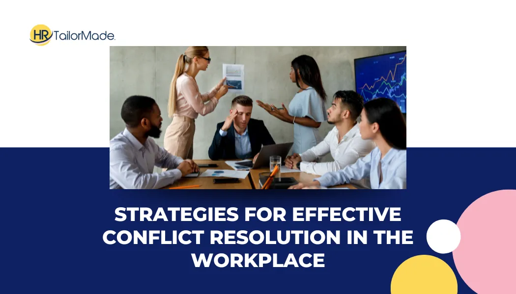 Strategies for Effective Conflict Resolution in the Workplace