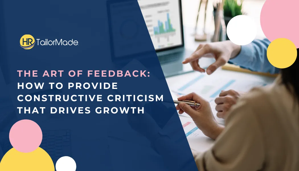 The Art of Feedback: How to Provide Constructive Criticism That Drives Growth