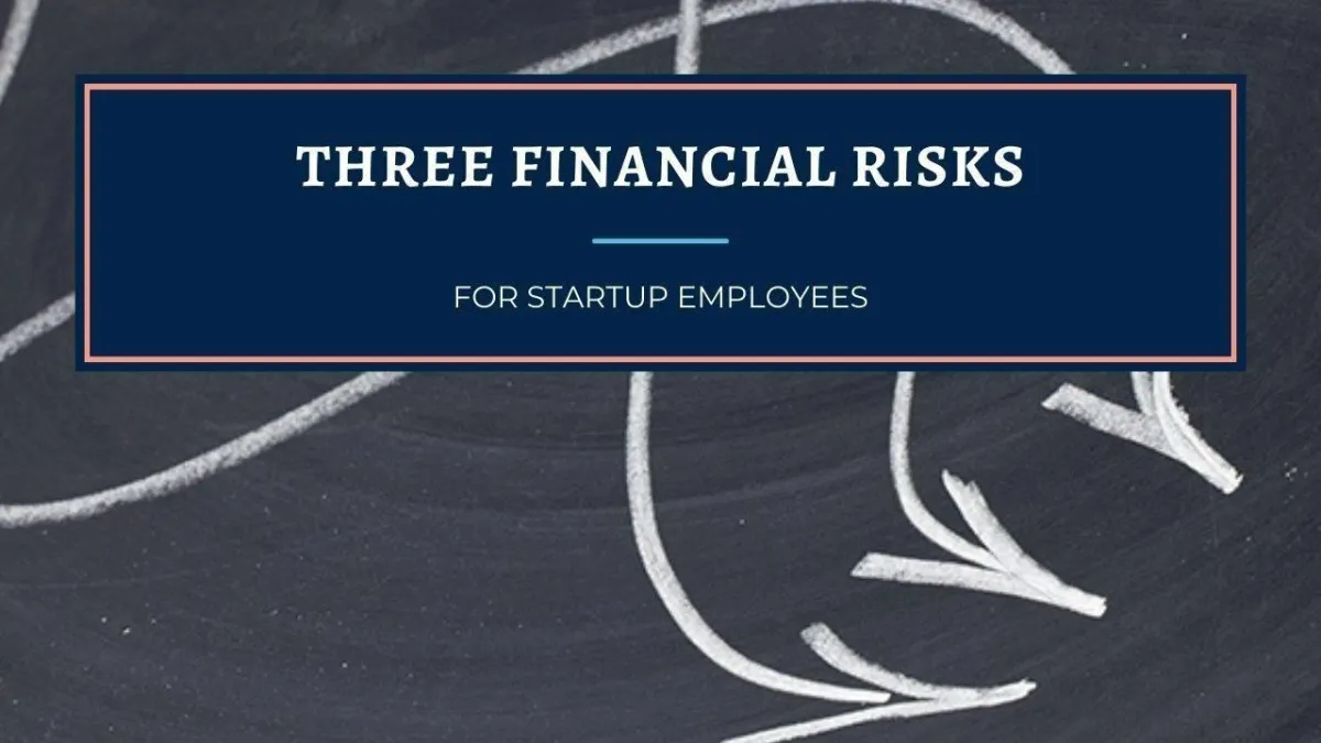 Three Financial Risks for Startup Employees