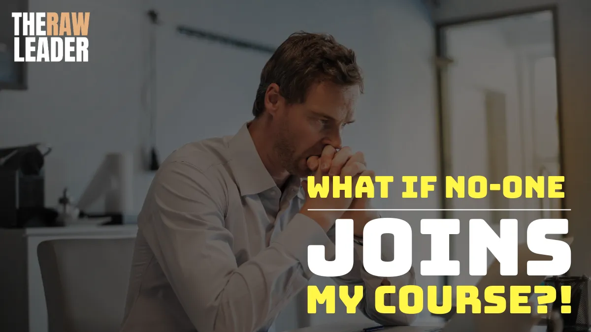 You're Worried That You Won't Get Anyone On Your Course. Don't Be.