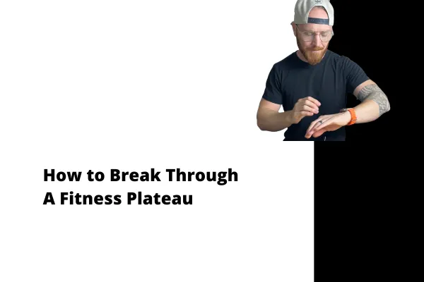 How to Break Through a Fitness Plateau and Start Seeing Results Again