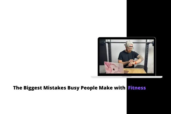 The Biggest Mistakes Busy People Make with Fitness (And How to Avoid Them)