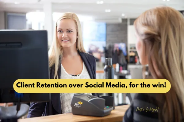 Why Client Retention Wins Over Social Media: The Salon Survival Guide for Economic Uncertainty