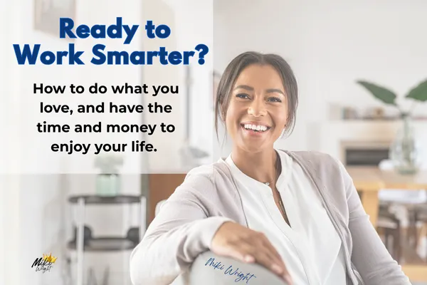 Is Working Smarter Right for You?