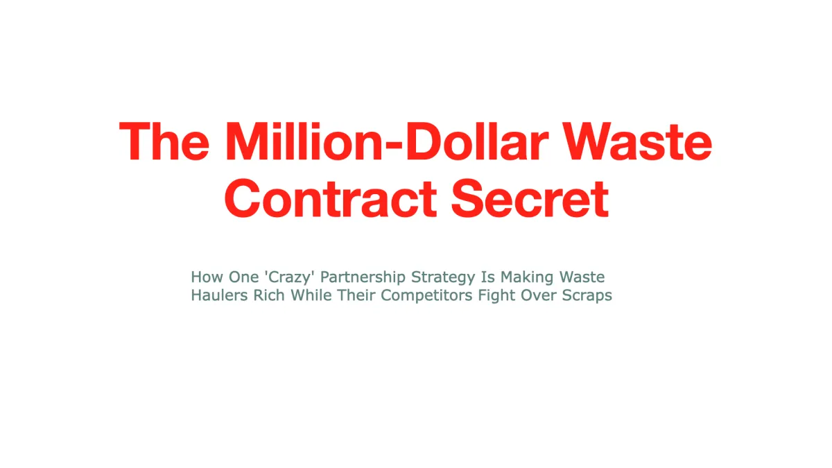 The Million-Dollar Waste Contract Secret: How One 'Crazy' Partnership Strategy Is Making Waste Haulers Rich While Their Competitors Fight Over Scraps