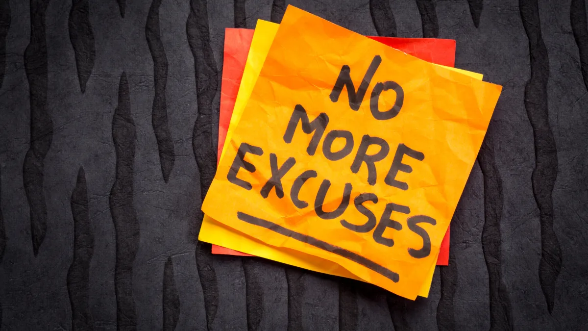 Stop Hiding Behind Excuses