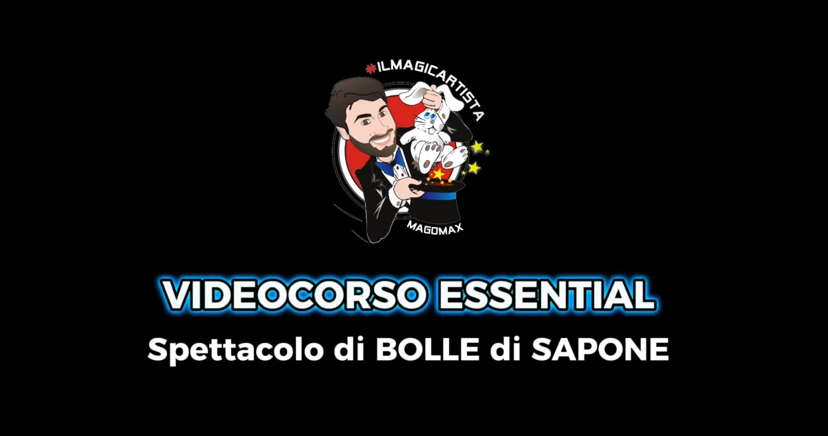 Videocorso Bolle di Sapone Essential di Mago Max