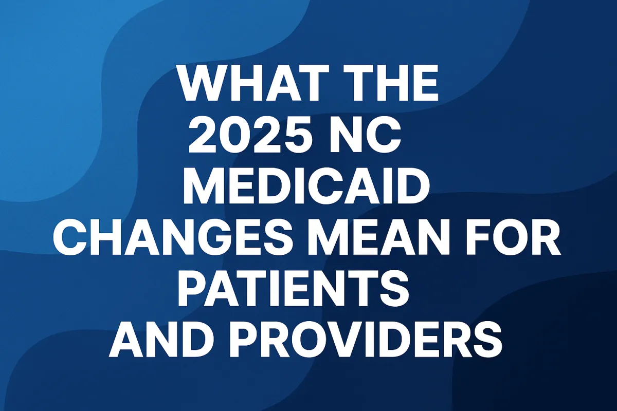 2025 NC Medicaid changes and impact on patients and healthcare providers – circYoulation blog