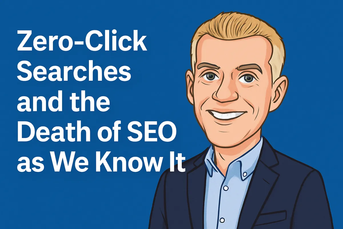 Zero-Click Searches and the Death of SEO AS WE Know It (Kind Of)