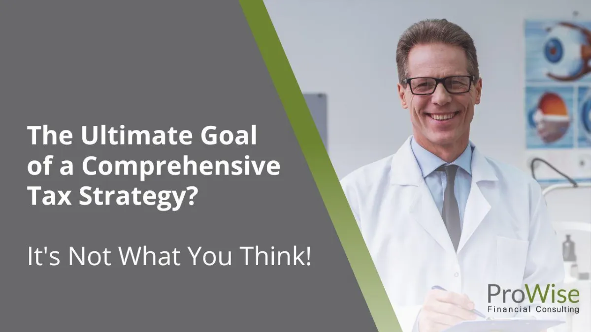The Ultimate Goal of a Comprehensive Tax Strategy? It's Not What You Think!