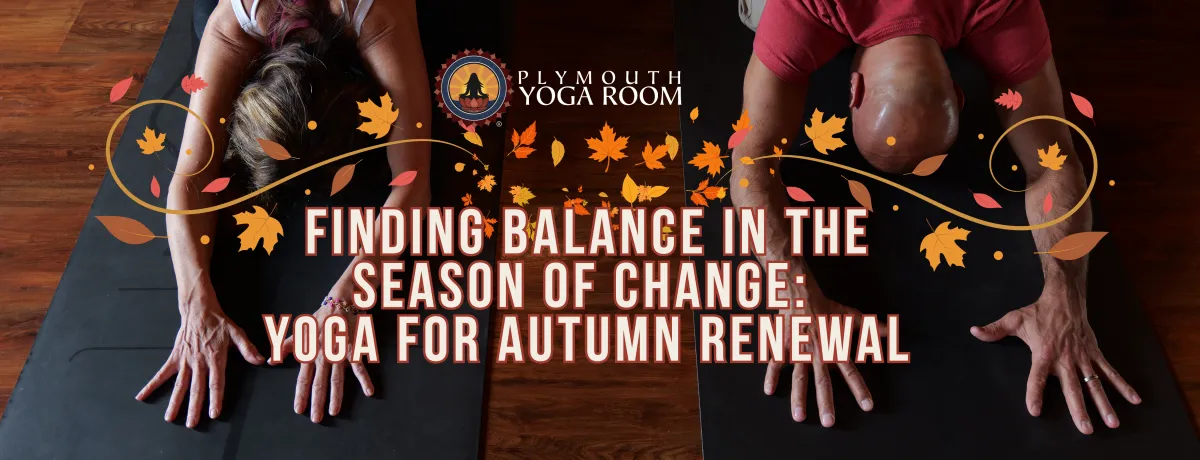 Fall Yoga Renewal at Plymouth Yoga Room | October 2025