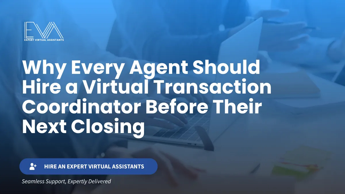Why Every Agent Should Hire a Virtual Transaction Coordinator Before Their Next Closing