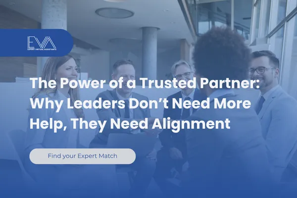 The Power of a Trusted Partner — How Expert VA Builds Alignment and Trust