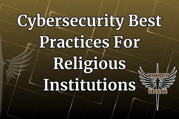 Cybersecurity Best Practices for Religious Institutions