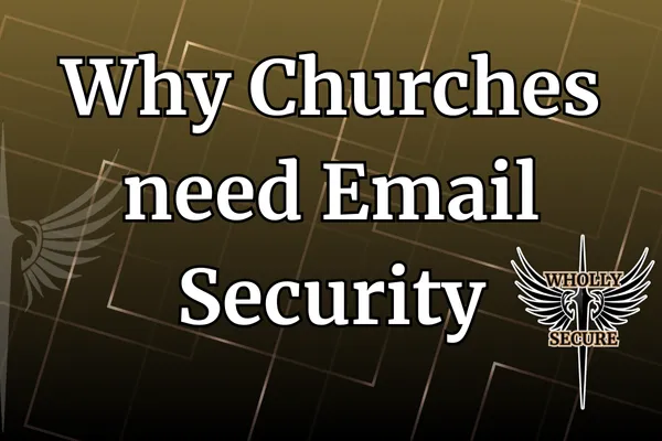 Why Churches need Email Security