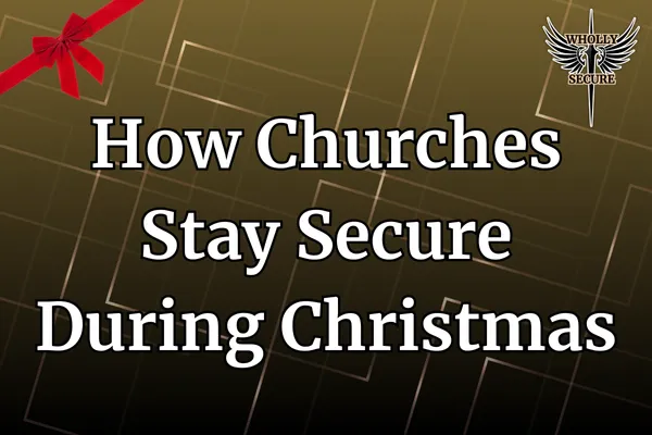 How Churches Stay Secure During Christmas