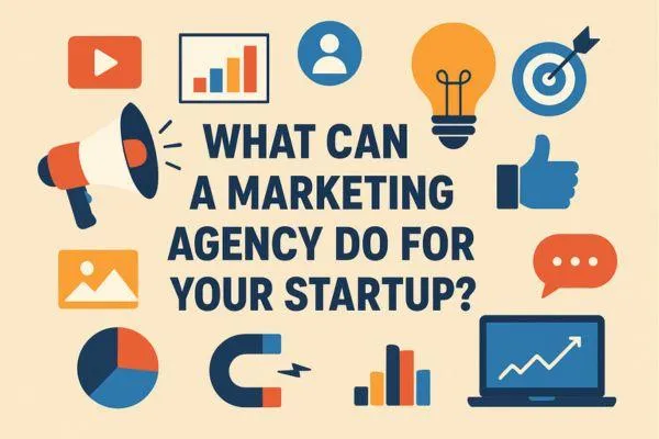 What Can a Marketing Agency Do for Your Startup