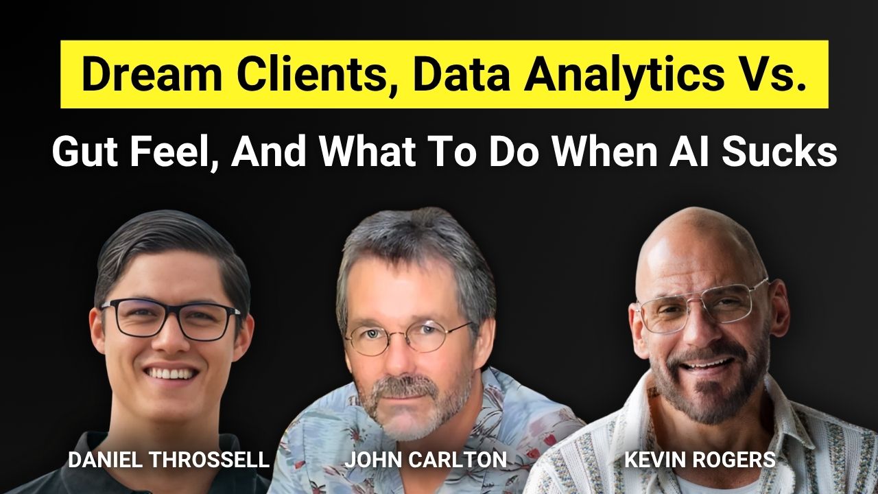 EP21: Dream Clients, Data Analytics Vs. Gut Feel, And What To Do When AI Sucks
