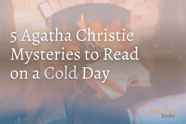 5 Agatha Christie Mysteries to Read on a COLD Day