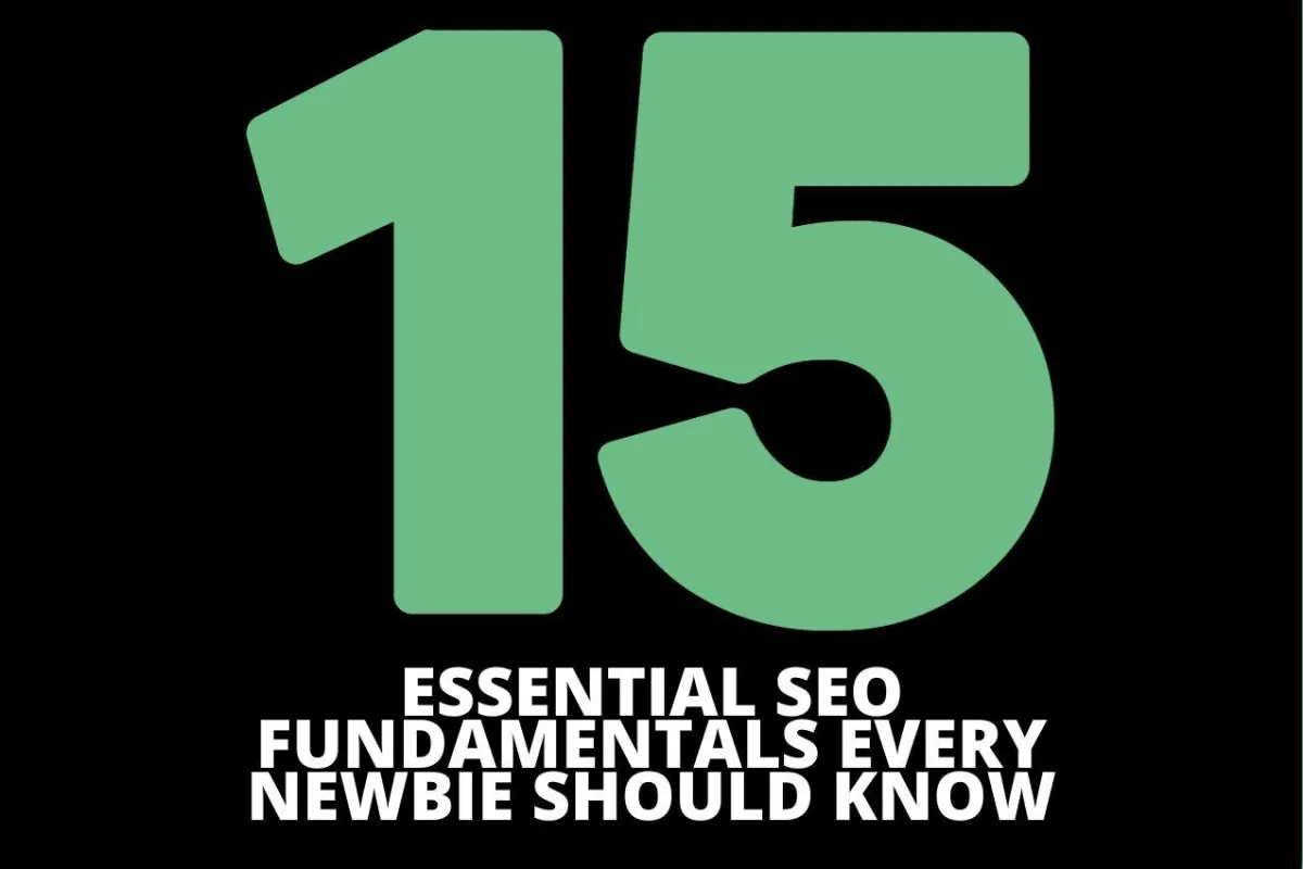 15 Essential SEO Fundamentals Every Newbie Should Know